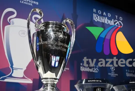 La Champions League regresa a las pantallas de TV Azteca