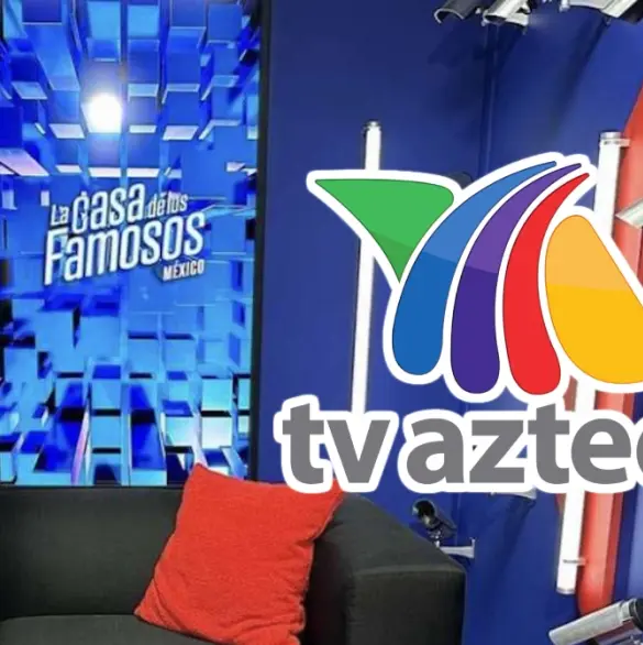 El plan de TV Azteca para competirle a La Casa de los Famosos