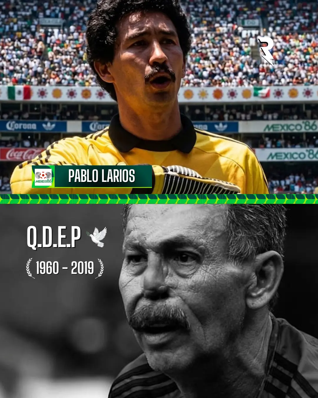Pablo Larios  <br>"Portero emblem&aacute;tico del Tri en 1986. Falleci&oacute; en 2019, recordado con respeto y homenaje."