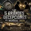 Las 5 grandes decepciones del Mundial 2026 Las 5 grandes decepciones del Mundial 2026